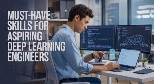 Skills for Aspiring Deep Learning Engineers