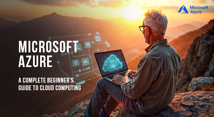 Microsoft Azure: A Complete Beginner’s Guide to Cloud Computing