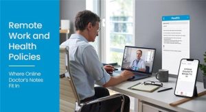 Remote Work and Health Policies: Where Online Doctor’s Notes Fit In 