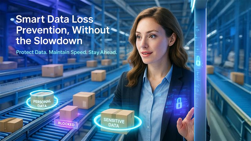 Secrets to Effective Data Loss Prevention Without Slowing Business Down