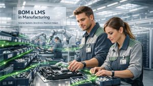 BOM and LMS systems used in manufacturing to manage materials and workforce training efficiently