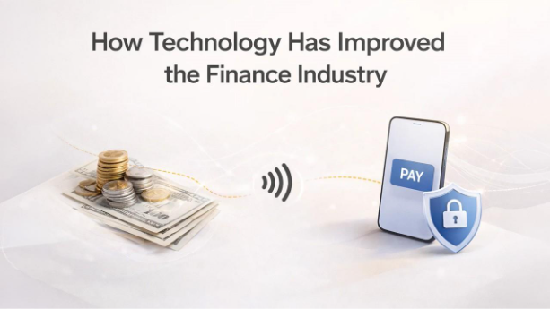 Technology Has Improved the Finance Industry